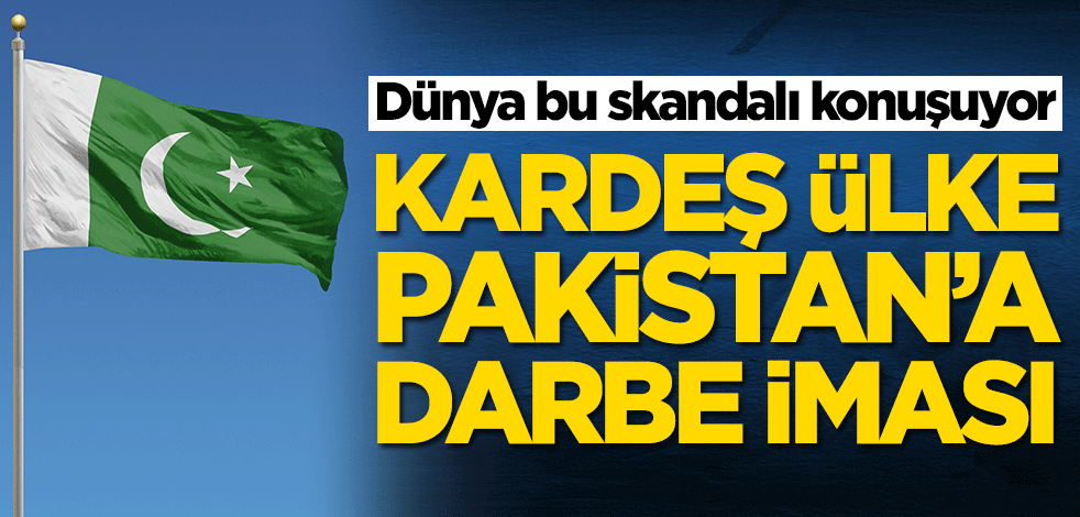 Dünya bu skandalı konuşuyor! Pakistan'a darbe iması