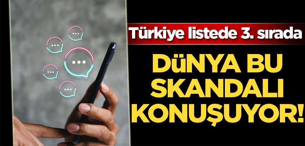 Dünya bu skandalı konuşuyor! Türkiye listede 3. sırada