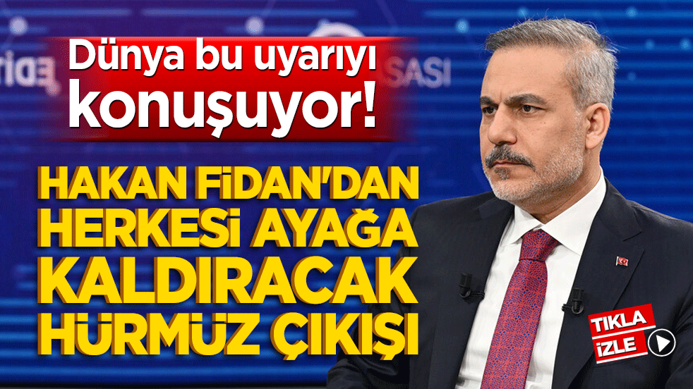 Dünya bu uyarıyı konuşuyor! Hakan Fidan'dan herkesi ayağa kaldıracak Hürmüz çıkışı