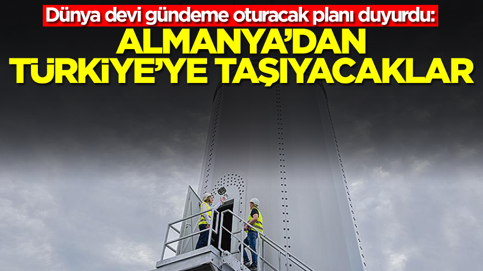 Dünya devi gündeme oturacak planı duyurdu: Almanya'dan Türkiye'ye taşınacak