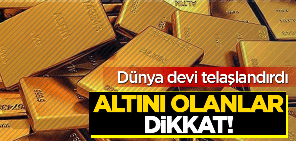 Dünya devi JP Morgan'dan telaşlandıran altın tahmini