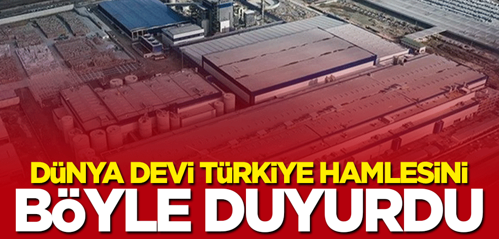 Dünya devi Türkiye'de üretime resmen başladı