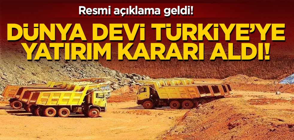 Dünya devi Türkiye'ye yatırım kararı aldı! Resmi açıklama geldi