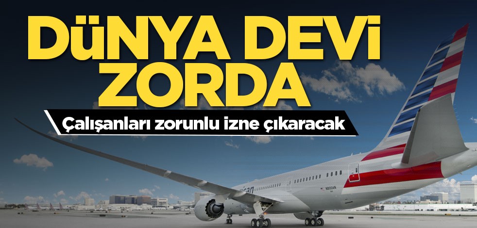 Dünya devi zorda! Çalışanlar zorunlu izne çıkarılcak