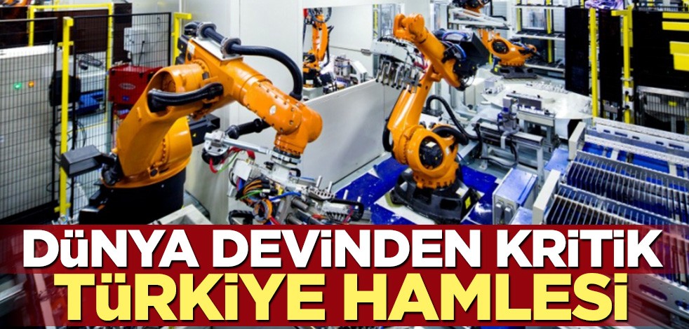 Dünya devinden kritik Türkiye hamlesi