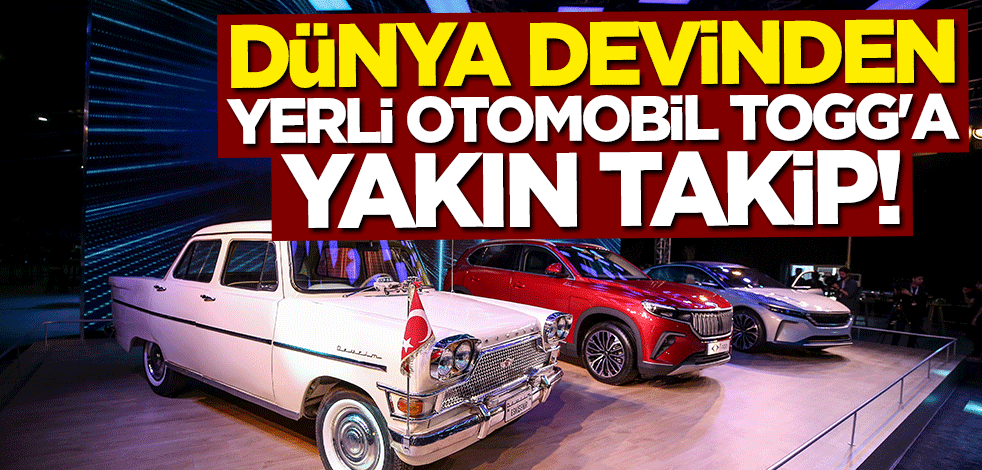 Dünya devinden yerli otomobil TOGG'a yakın takip