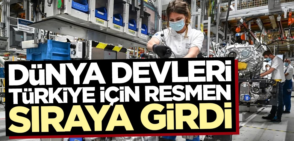 Dünya devleri Türkiye için resmen sıraya girdi