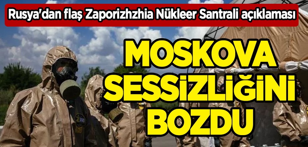 Dünya diken üstünde! Rusya'dan flaş Zaporizhzhia Nükleer Santrali açıklaması