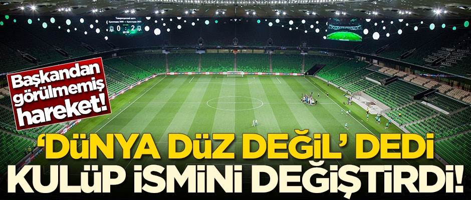 'Dünya yuvarlak değil' diyen başkan kulübün ismini değiştirdi