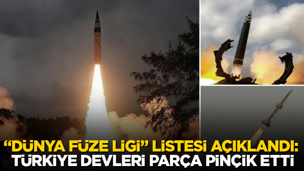 "Dünya Füze Ligi" listesi açıklandı: Türkiye devleri parça pinçik etti