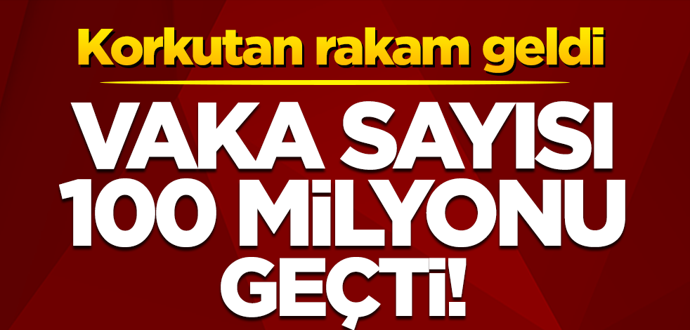 Dünya genelinde Kovid-19 vaka sayısı 100 milyonu geçti