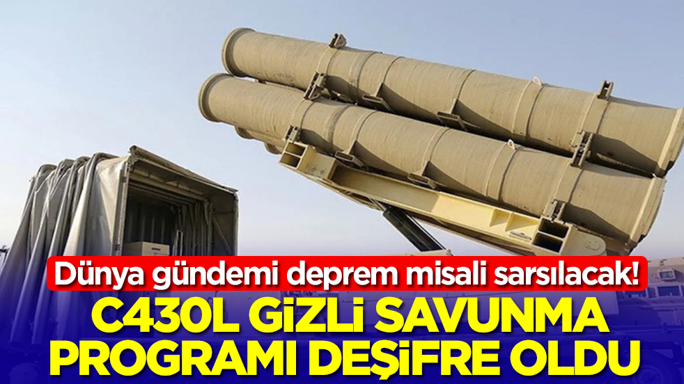 Dünya gündemi deprem misali sarsılacak: C430L gizli savunma programı deşifre oldu
