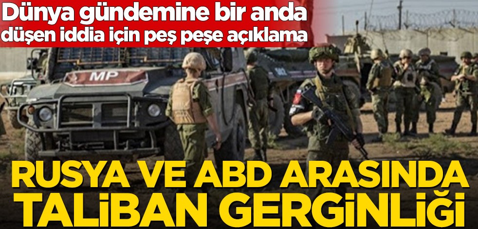 Dünya gündemine bir anda düşen iddia için peş peşe açıklama! Rusya ve ABD arasında Taliban gerginliği