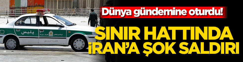 Dünya gündemine oturdu! Sınır hattında İran’a saldırı