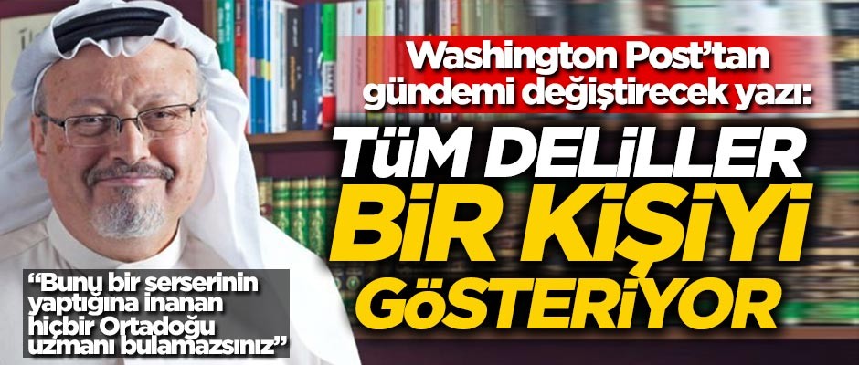 Dünya gündemini değiştiren yazı! Washington Post: Tüm deliller tek ismi işaret ediyor!