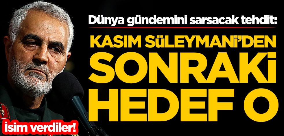 Dünya gündemini sarsacak tehdit! 'Kasım Süleymani'den sonra sıra onda' deyip isim verdiler