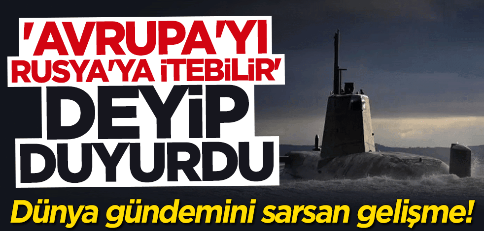 Dünya gündemini sarsan gelişme! "Avrupa'yı Rusya'ya itebilir" deyip duyurdu