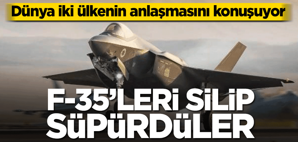 Dünya iki ülkenin anlaşmasını konuşuyor! F-35’leri silip süpürdüler