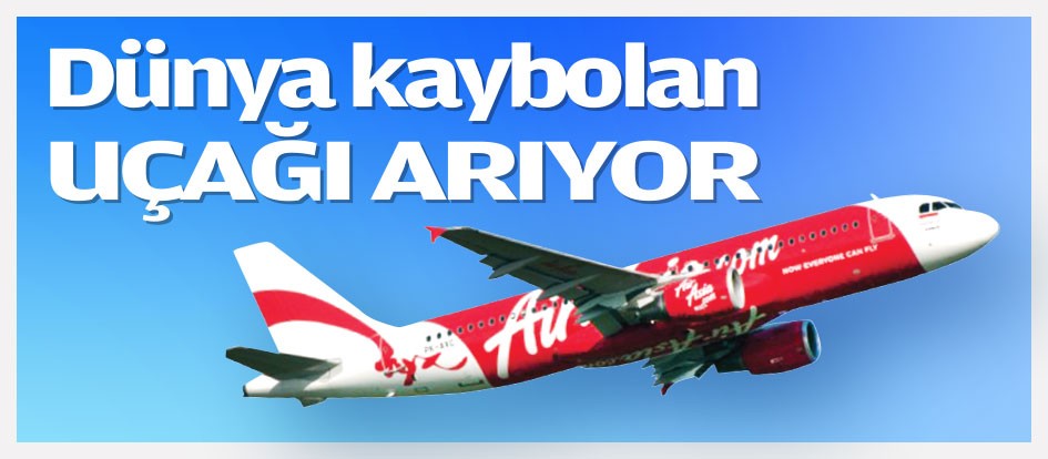 Dünya kaybolan uçağı arıyor
