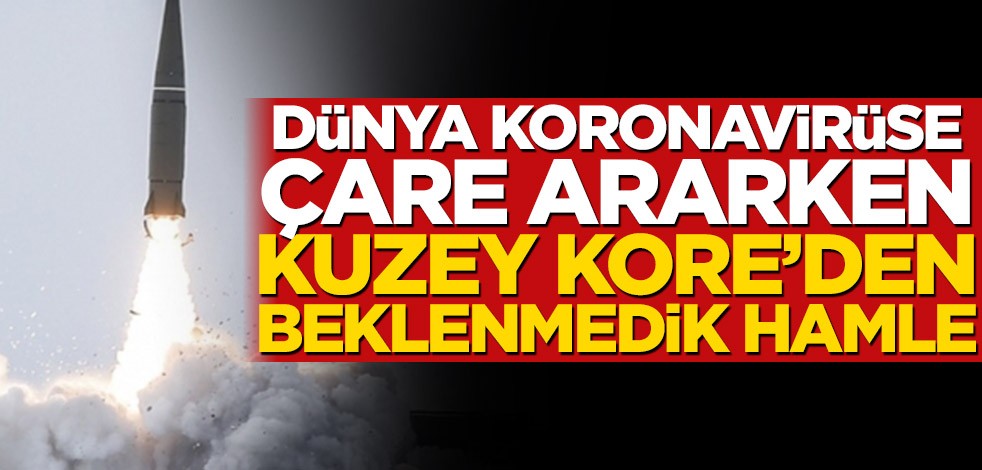 Dünya koronavirüse çare ararken Kuzey Kore’den füze hamlesi