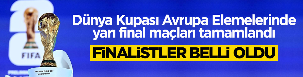 Dünya Kupası Avrupa Elemelerinde yarı final maçları tamamlandı! Finalistler belli oldu