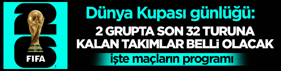 Dünya Kupası günlüğü: 2 grupta son 32 turuna kalan takımlar belli olacak