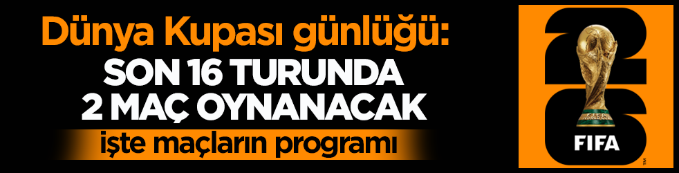 Dünya Kupası günlüğü: Son 16 turunda 2 kritik maç oynanacak
