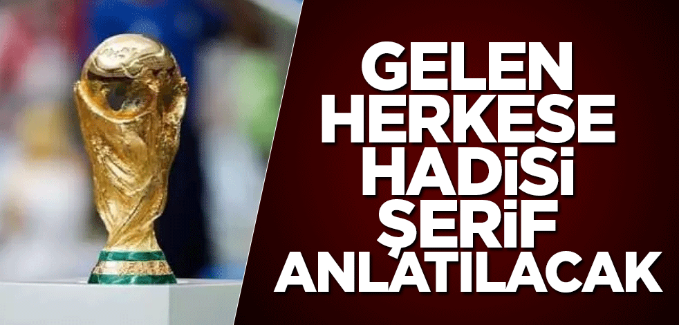 Dünya Kupası için gelenlere hadisi şerif anlatılacak