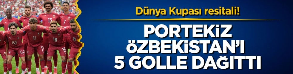Dünya Kupası resitali! Portekiz, Özbekistan’ı 5 golle dağıttı