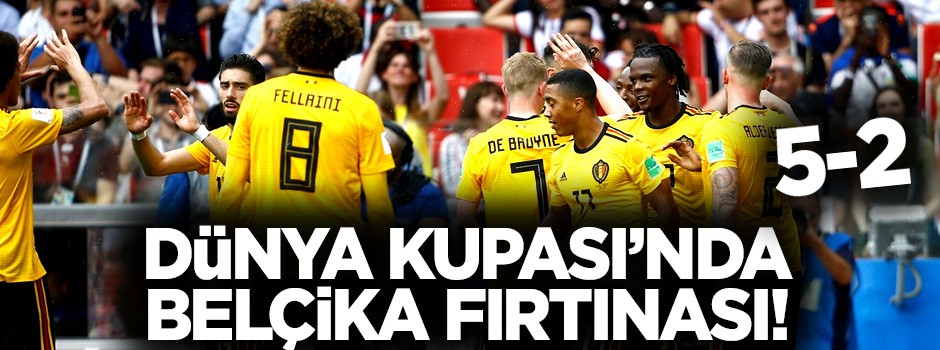 Dünya Kupası'nda Belçika fırtınası! 5-2