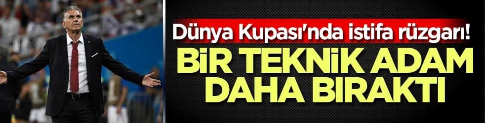 Dünya Kupası'nda istifa rüzgarı! Bir teknik adam daha bıraktı