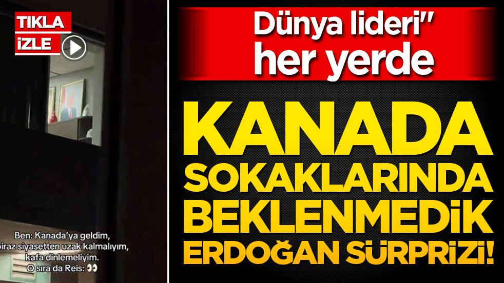 Dünya lideri her yerde: Kanada sokaklarında beklenmedik Erdoğan sürprizi!