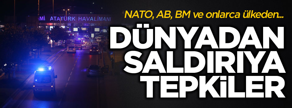 Dünya liderlerinden Atatürk Havalimanı'ndaki saldırı nedeniyle Türkiye'ye taziye mesajı