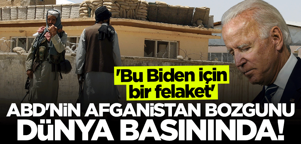 Dünya medyası Afganistan'ı konuşuyor! CNN International yazdı: Bu Biden için bir felaket