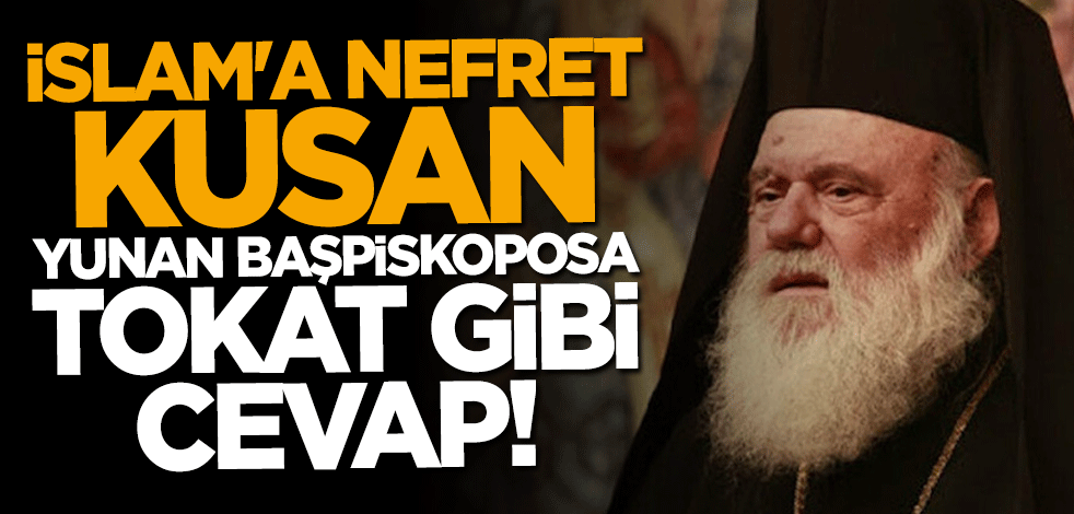 Dünya Müslüman Alimler Birliği'nden Yunanistan Başpiskoposu'na sert tepki: Cehalet içinde