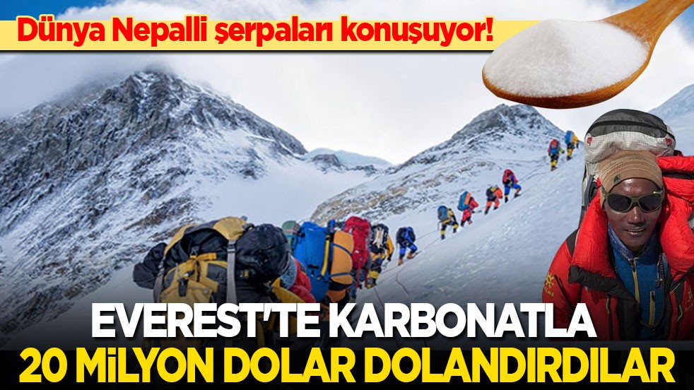 Dünya Nepalli şerpaları konuşuyor: Everest'te karbonatla 20 milyon dolar dolandırdılar!