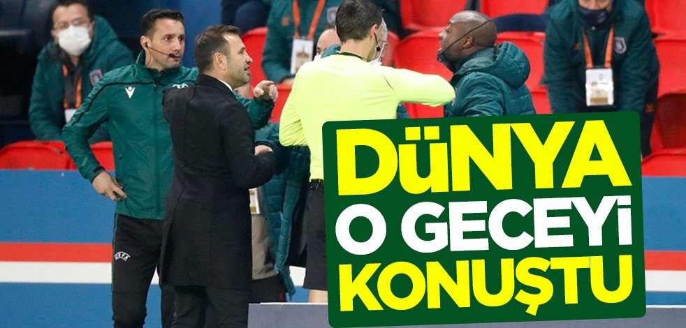 Dünya Paris Saint Germain - Başakşehir maçını konuştu