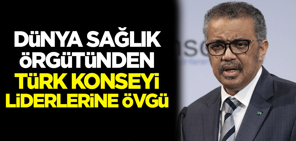 Dünya Sağlık Örgütünden Türk Konseyi liderlerine övgü