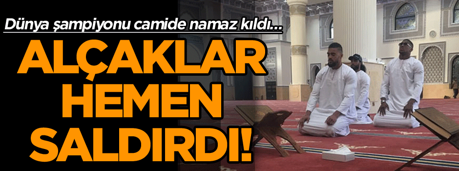 Dünya şampiyonu camide namaz kıldı… Alçaklar hemen saldırdı!
