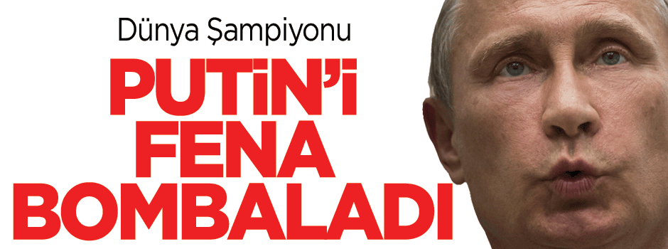 Dünya Şampiyonu, Putin'i fena bombaladı!