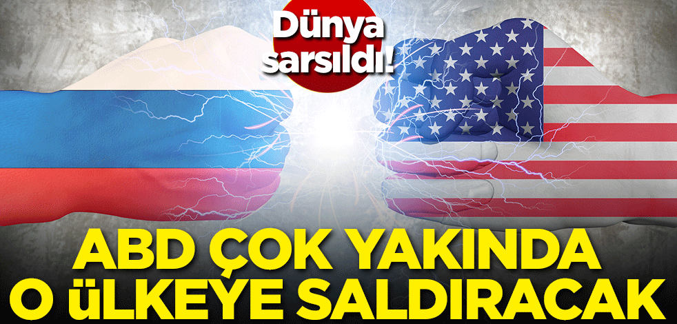 Dünya sarsıldı! ABD çok yakında o ülkeye saldıracak!