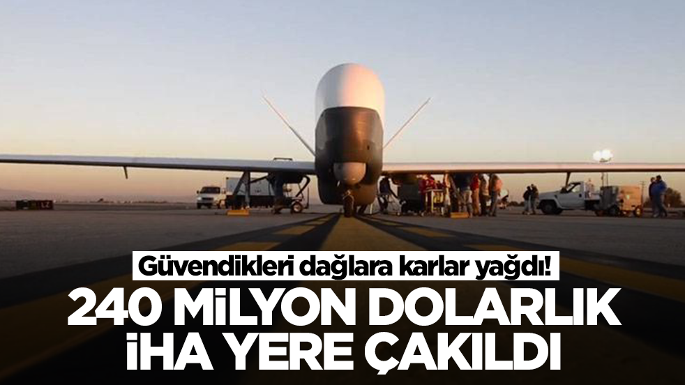 Dünya şokta: 'Asla bir şey olmaz, düşmez' denilen 240 milyon dolarlık İHA yere çakıldı