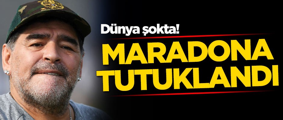 Dünya şokta! Diego Maradona, tutuklandı
