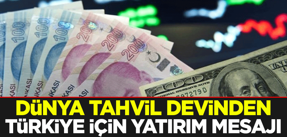 Dünya tahvil devinden Türkiye için yatırım mesajı