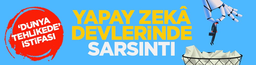Dünya tehlikede’ istifası: Yapay zekâ devlerinde sarsıntı