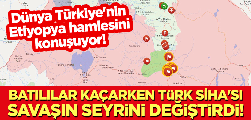 Dünya Türkiye'nin Etiyopya hamlesini konuşuyor! Batılılar kaçarken Türk SİHA'sı savaşın seyrini değiştirdi!
