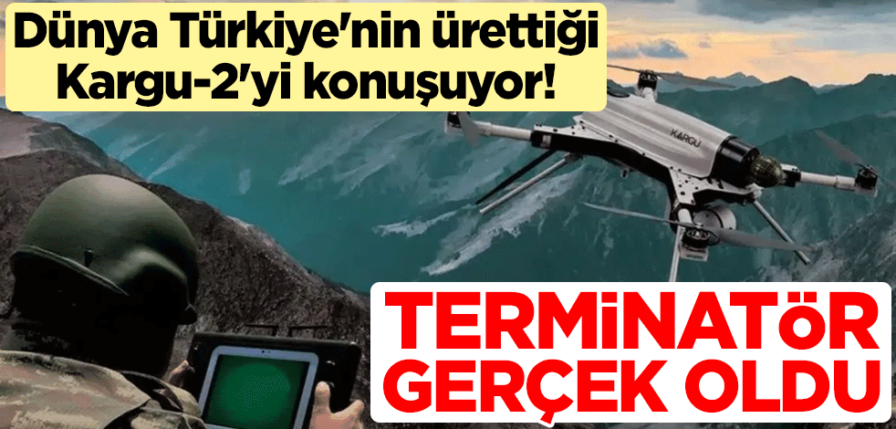 Dünya Türkiye'nin ürettiği Kargu-2'yi konuşuyor! ''Terminatör gerçek oldu''