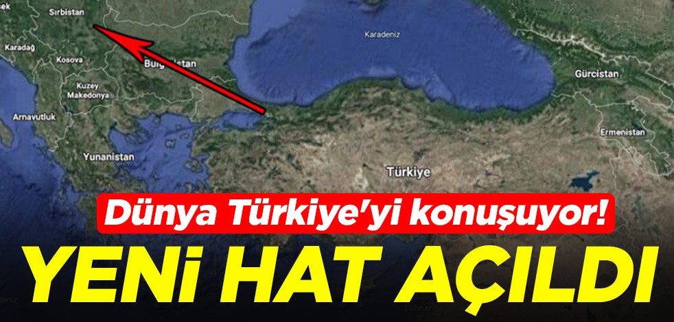 Dünya Türkiye'yi konuşuyor! Yeni hat açıldı