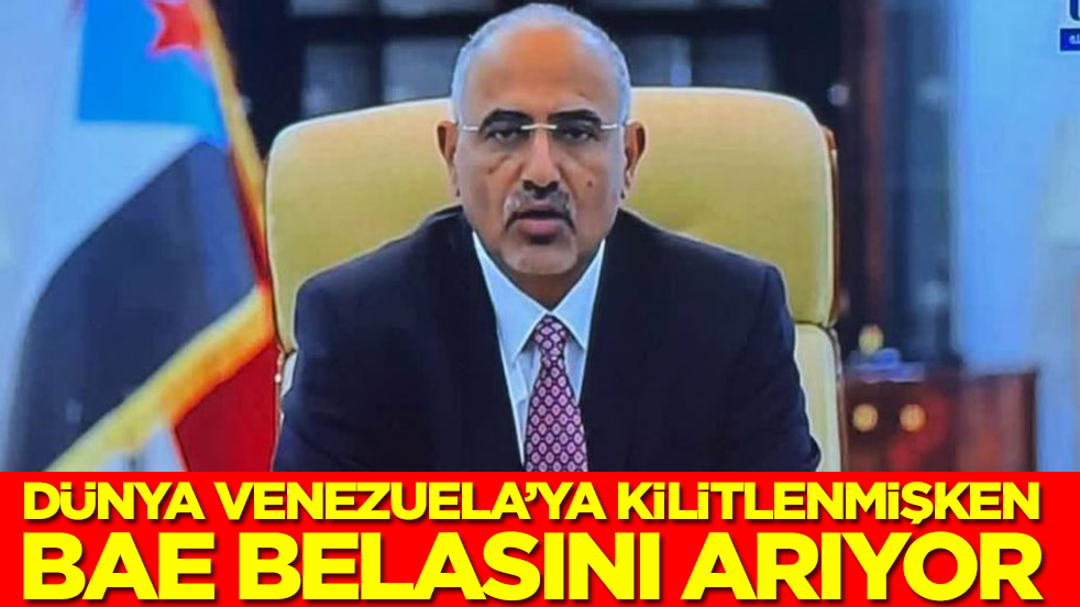 Dünya Venezuela'ya kilitlenmişken BAE belasını arıyor
