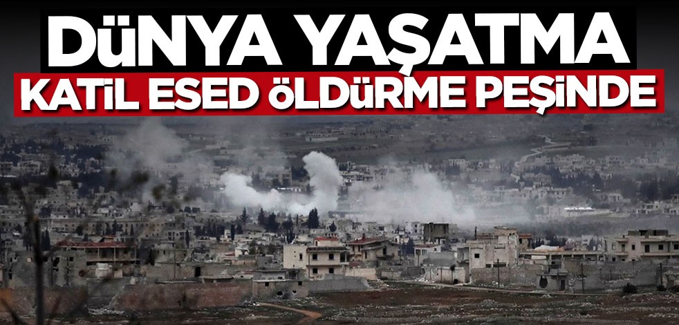 Dünya yaşatma katil Esed öldürme peşinde!
